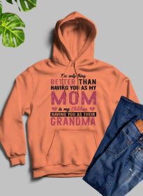 The Only Thing Better Than Having You As My Mom Hoodie (Color: Heather Prism Peach, size: large)