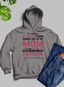 The Only Thing Better Than Having You As My Mom Hoodie (Color: Athletic Heather, size: XXX-Large)