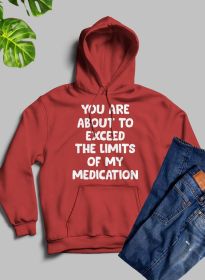 You are About to Exceed The Limits of My Medication Hoodie (Color: Mauve, size: XX-large)