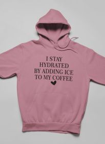 I Stay Hydrated By Adding Ice Hoodie (Color: Mauve, size: X-Large)