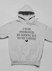 I Stay Hydrated By Adding Ice Hoodie (Color: Athletic Heather, size: medium)